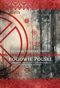 Bogowie Polski - Szymon Zdziebłowski - ebook