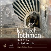 Delfiny i Belzebub - Wojciech Tochman - audiobook