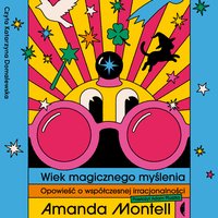 Wiek magicznego myślenia - Amanda Montell - audiobook