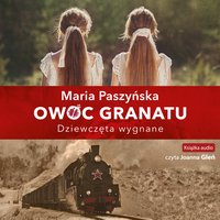 Dziewczęta wygnane - Maria Paszyńska - audiobook
