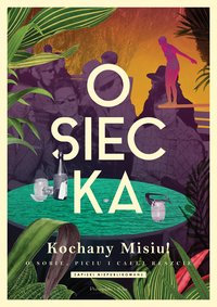 Kochany Misiu! O sobie, piciu i całej reszcie - Agnieszka Osiecka - ebook
