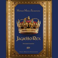 Jagiełło Rex. Początek dynastii - Michael Morys-Twarowski - audiobook