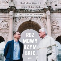 Rozmowy rzymskie. Pytania na czas niepokoju - Radosław Sikorski - audiobook