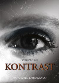 Kontrast. Fotograf. Tom 2 - Marcelina Baranowska - ebook