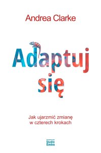 Adaptuj się - Andrea Clarke - ebook