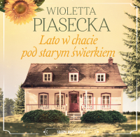 Lato w chacie pod starym świerkiem - Wioletta Piasecka - audiobook