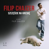 Szczęście na kreskę - Filip Chajzer - audiobook