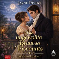 Die ungewollte Braut des Viscounts - Jayne Rivers - audiobook