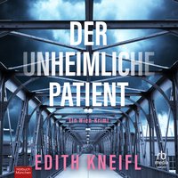 Der unheimliche Patient - Edith Kneifl - audiobook
