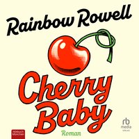 Cherry Baby - Rainbow Rowell - audiobook