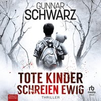 Tote Kinder schreien ewig - Gunnar Schwarz - audiobook