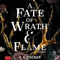 A Fate of Wrath & Flame - K.A. Tucker - audiobook