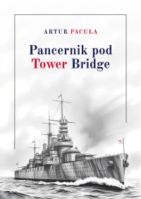 Pancernik pod Tower Bridge - Artur Pacuła - ebook