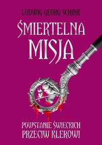 Śmiertelna Misja - Ludwig Georg Schink - ebook
