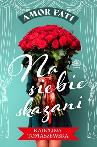 Amor fati. Tom 1. Na siebie skazani - Karolina Tomaszewska - ebook