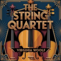 The String Quartet. A Modernist Story of Musical Impressionism and Inner Life - Virginia Woolf - audiobook