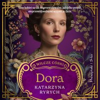 Wilcze córki. Dora. Tom 2 - Katarzyna Ryrych - audiobook