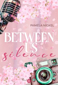 Between Us. Silence - Pamela Nickel - ebook