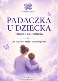 Padaczka u dziecka- Poradnik dla rodziców - Opracowanie Zbiorowe - ebook