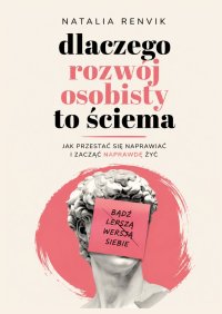 Dlaczego rozwój osobisty to ściema - Natalia Renvik - ebook