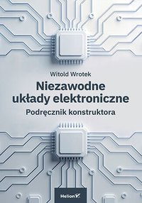 Niezawodne układy elektroniczne. Podręcznik konstruktora - Witold Wrotek - ebook
