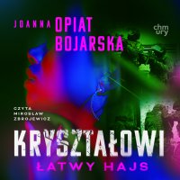 Kryształowi. Łatwy hajs. Część II - Joanna Opiat-Bojarska - audiobook
