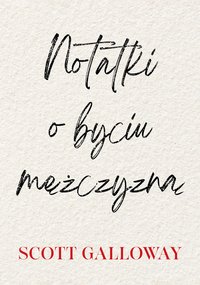 Notatki o byciu mężczyzną - Scott Galloway - ebook