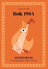 Rok 1984. Angielski B2. Ze słowniczkiem i ćwiczeniami. - George Orwell - ebook