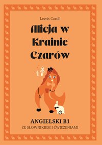 Alicja w Krainie Czarów. Angielski B1. Ze słowniczkiem i ćwiczeniami. - Lewis Caroll - ebook