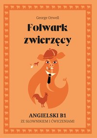 Folwark zwierzęcy. Angielski B1. Ze słowniczkiem i ćwiczeniami. - George Orwell - ebook