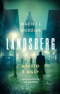 Landsberg. Miasto z mgły - Maciej Dudziak - ebook