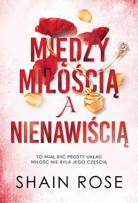 Między miłością a nienawiścią - Shain Rose - ebook