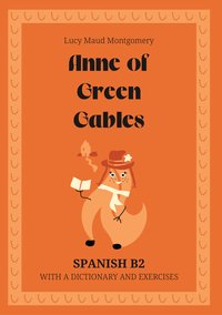 Anne of Green Gables. Spanish B2. With dictionary and exercises. - Lucy Maud Montgomery - ebook