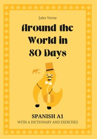 Around the World in 80 Days. Spanish A1. With dictionary and exercises. - Jules Verne - ebook