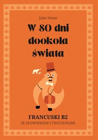W 80 dni dookoła świata. Francuski B2. Ze słowniczkiem i ćwiczeniami. - Jules Verne - ebook