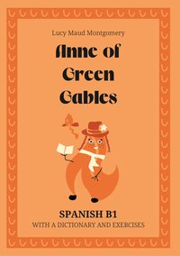 Anne of Green Gables. Spanish B1. With dictionary and exercises. - Lucy Maud Montgomery - ebook