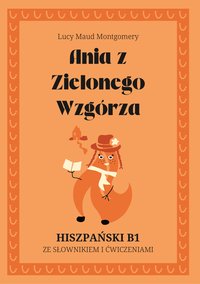 Ania z Zielonego Wzgórza. Hiszpański B1. Ze słowniczkiem i ćwiczeniami. - Lucy Maud Montgomery - ebook