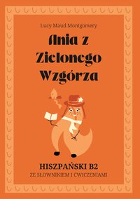 Ania z Zielonego Wzgórza. Hiszpański B2. Ze słowniczkiem i ćwiczeniami. - Lucy Maud Montgomery - ebook