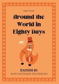 Around the World in Eighty Days. Danish B1. With dictionary and exercises. - Jules Verne - ebook