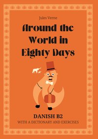 Around the World in Eighty Days. Danish B2. With dictionary and exercises. - Jules Verne - ebook