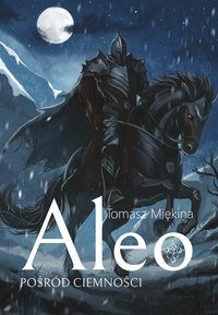 ALEO. Pośród ciemności - Tomasz Miękina - ebook