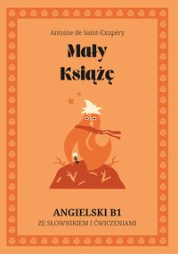 Mały Książę. Angielski B1. Ze słowniczkiem i ćwiczeniami. - Antoine de Saint-Exupéry - ebook