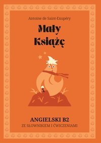 Mały Książę. Angielski B2. Ze słowniczkiem i ćwiczeniami. - Antoine de Saint-Exupéry - ebook