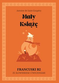 Mały Książę. Francuski B2. Ze słowniczkiem i ćwiczeniami. - Antoine de Saint-Exupéry - ebook