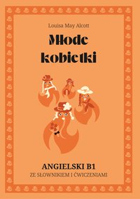 Młode kobietki. Angielski B1. Ze słowniczkiem i ćwiczeniami. - Louisa May Alcott - ebook