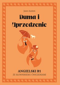 Duma i Uprzedzenie. Angielski B1. Ze słowniczkiem i ćwiczeniami. - Jane Austen - ebook