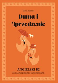 Duma i Uprzedzenie. Angielski B2. Ze słowniczkiem i ćwiczeniami. - Jane Austen - ebook