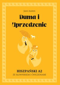 Duma i Uprzedzenie. Hiszpański A2. Ze słowniczkiem i ćwiczeniami. - Jane Austen - ebook