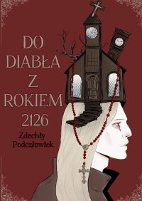 Do Diabła z Rokiem 2126 - Zdechły Podczłowiek - ebook