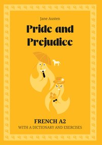 Pride and Prejudice. French A2. With dictionary and exercises. - Jane Austen - ebook
